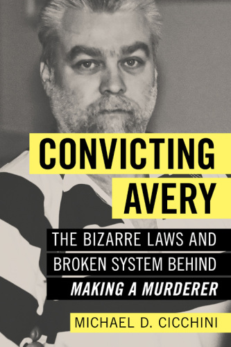 Convicting Avery: the bizarre laws and broken system behind Making a murderer