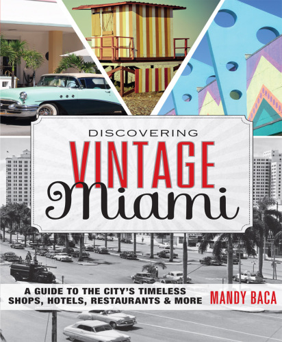 Discovering vintage Miami: a guide to the city's timeless shops, hotels, restaurants & more