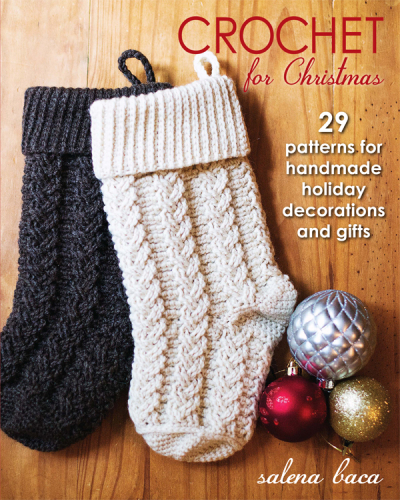 Crochet for Christmas: 29 patterns for handmade holiday decorations and gifts