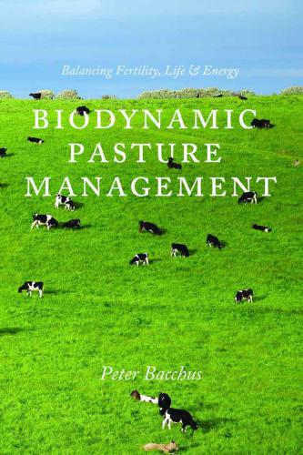 Biodynamic Pasture Management: Balancing Fertility, Life & Energy