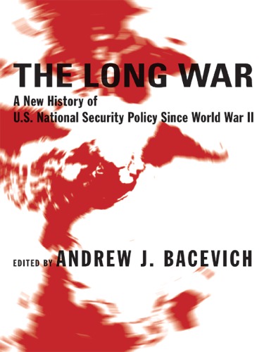 The long war: a new history of U.S. national security policy since World War II