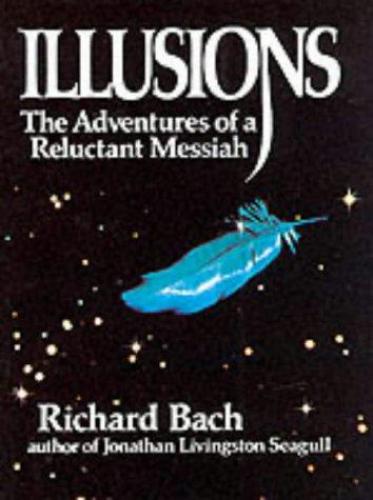 Illusions: [the adventures of a reluctant Messiah]