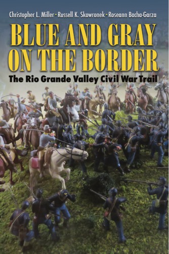 Blue and Gray on the Border: the Rio Grande Valley Civil War Trail