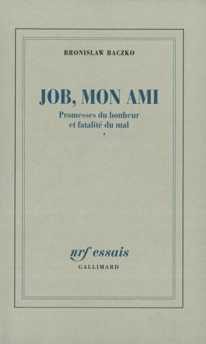 Job, mon ami: promesses du bonheur et fatalité du mal