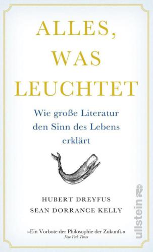 Alles, was leuchtet Wie große Literatur den Sinn des Lebens erklärt
