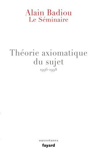 Le Séminaire: Théorie axiomatique du sujet (1996-1998)