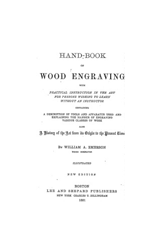 Handbook Of Wood Engraving: With Practical Instruction In The Art For Persons Wishing To Learn Without An Instructor (1881