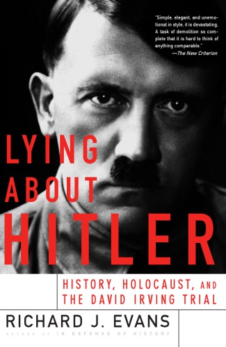 Lying about Hitler: history, Holocaust, and the David Irving trial