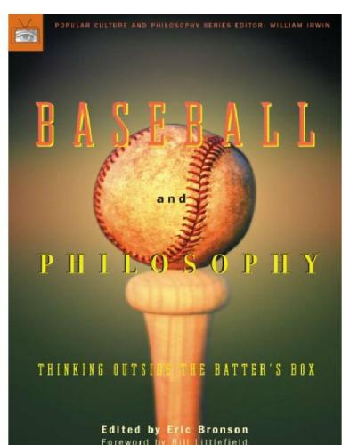 Baseball and Philosophy: Thinking Outside the Batter's Box