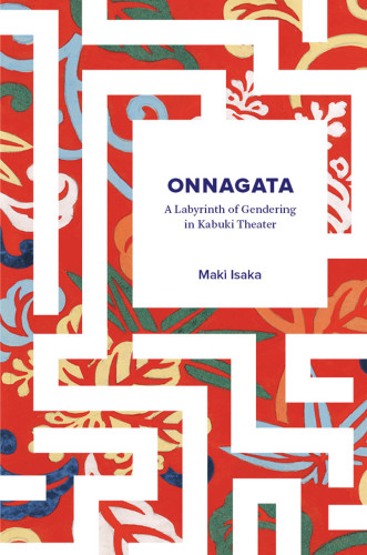 Onnagata: a labyrinth of gendering in kabuki theater