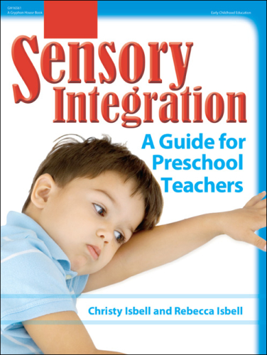 Sensory Integration: a Guide for Preschool Teachers