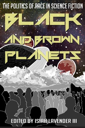 Black and brown planets: the politics of race in science fiction