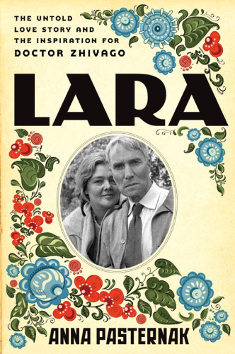 Lara: the untold love story and the inspiration for Doctor Zhivago