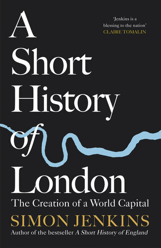 A Short History of London: The Creation of a World Capital