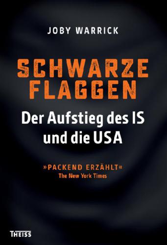 Schwarze Flaggen: der Aufstieg des IS und die USA