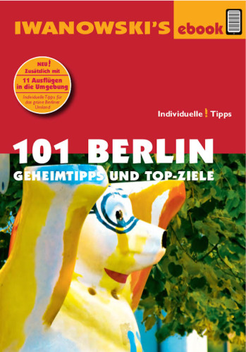 101 Berlin: Geheimtipps und Top-Ziele