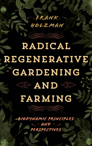 Radical regenerative gardening and farming: biodynamic principles and perspectives