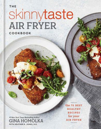 The skinnytaste air fryer cookbook: the 75 best healthy recipes for your air fryer