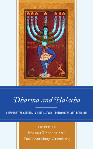 Dharma and Halacha: comparative studies in Hindu-Jewish philosophy and religion