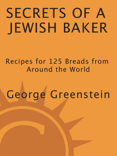 Secrets of a Jewish baker: recipes for 125 breads from around the world