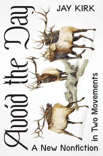 Avoid the Day: A New Nonfiction in Two Movements