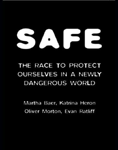 Safe: the race to protect ourselves in a newly dangerous world
