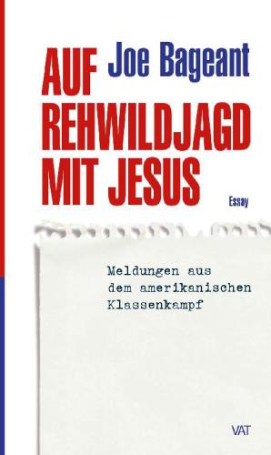 Auf Rehwildjagd mit Jesus: Meldungen aus dem amerikanischen Klassenkampf