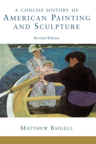 A concise history of American painting and sculpture