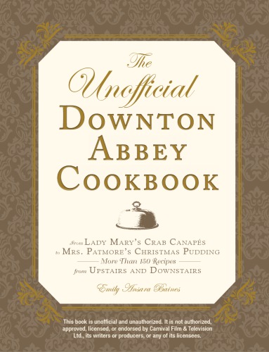 The unofficial Downton Abbey cookbook