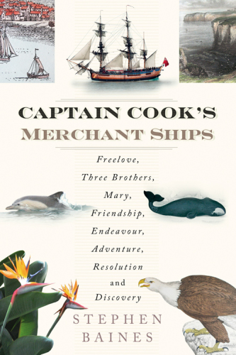 Captain Cook's merchant ships: Freelove, Three Brothers, Mary, Friendship, Endeavour, Adventure, Resolution and Discovery