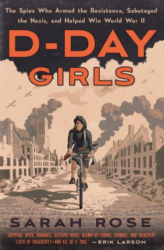 D-Day girls: the untold story of the female spies who helped win World War Two