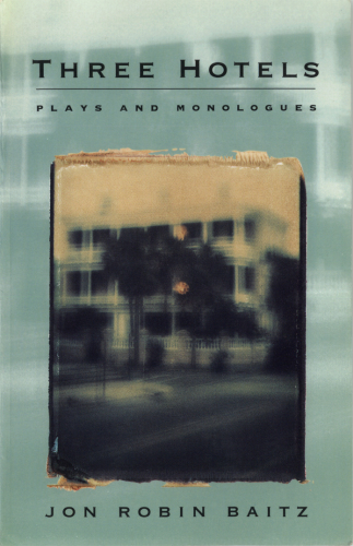 Three Hotels: Plays and Monologues