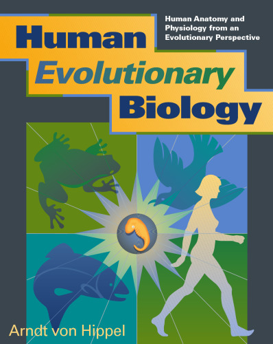 Human Evolutionary Biology: Human Anatomy and Physiology from an Evolutionary Perspective
