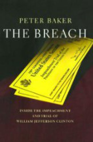 The breach: inside the impeachment and trial of William Jefferson Clinton