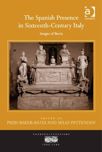 The Spanish Presence in Sixteenth-Century Italy: Images of Iberia