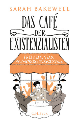 Das Cafe der Existenzialisten: Freiheit Sein und Aprikosencocktails