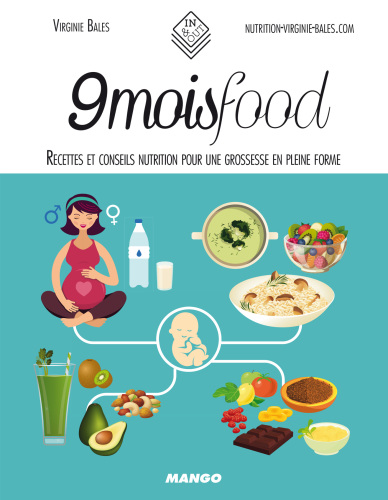 9 mois food: recettes et conseils nutrition pour une grossesse en pleine forme