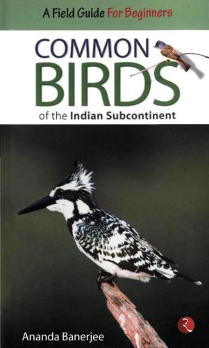 Common birds of the Indian Subcontinent: a field guide