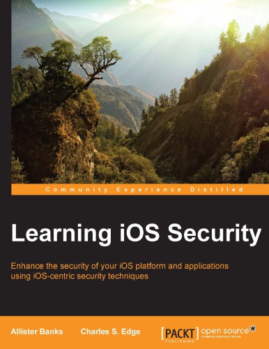 Learning iOS security enhance the security of your iOS platform and applications using iOS-centric security techniques