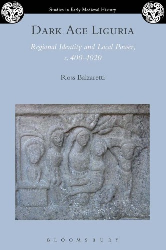 Dark Age Liguria: regional identity and local power, c. 400-1050