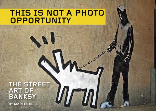 This is not a photo opportunity: the street art of Banksy