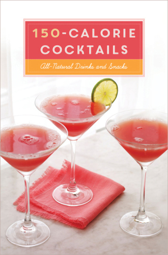 150-calorie cocktails: all-natural drinks and snacks
