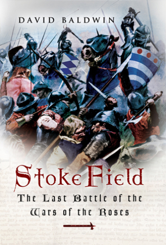 Stoke Field: the last battle of the War of the Roses