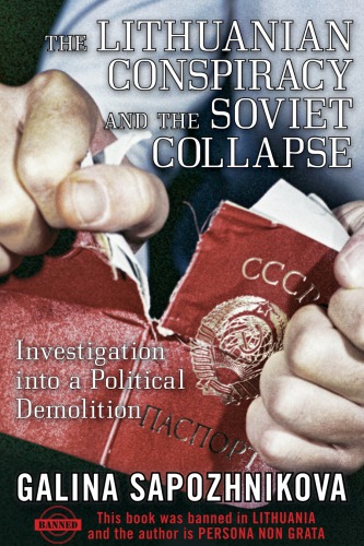 The Lithuanian Conspiracy and the Soviet Collapse: Investigation Into a Political Demolition