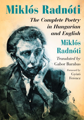 Miklós Radnóti the complete poetry in Hungarian and English