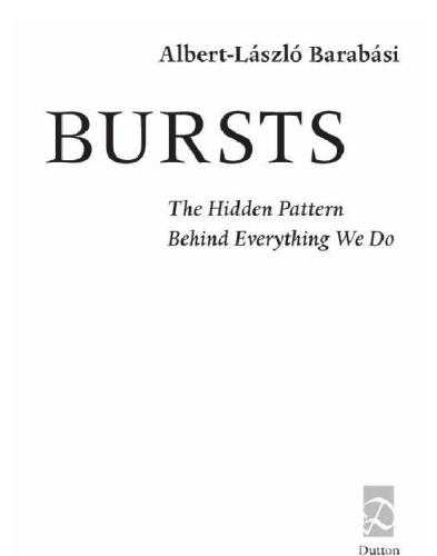 Bursts: the hidden pattern behind everything we do