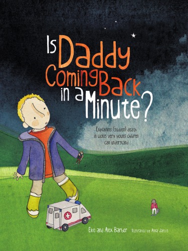 Is daddy coming back in a minute?: Explaining (sudden) death in words very young children can understand