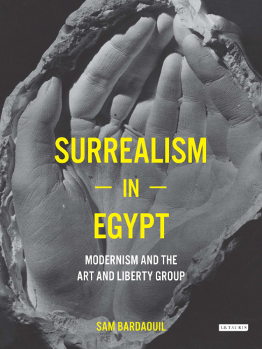 Surrealism in Egypt: modernism and the Art and Liberty Group