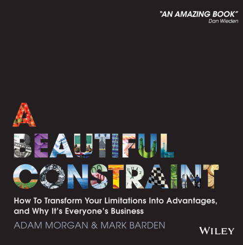 A beautiful constraint: how to transform your limitations into advantages, and why it's everyone's business