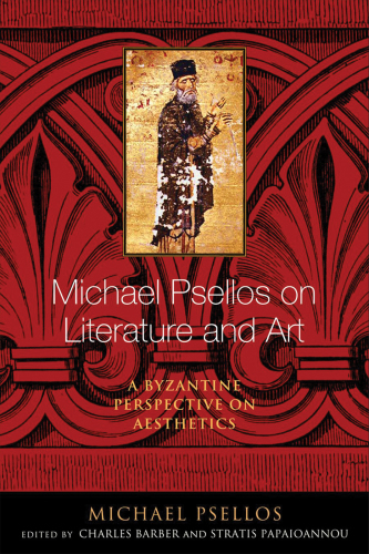 Michael Psellos on literature and art: a Byzantine perspective on aesthetics